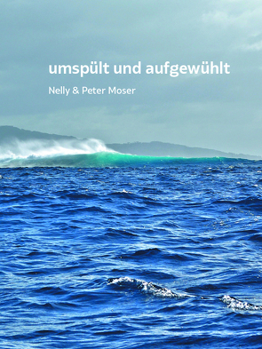 umspült und aufgewühlt von Moser,  Nelly, Moser,  Peter