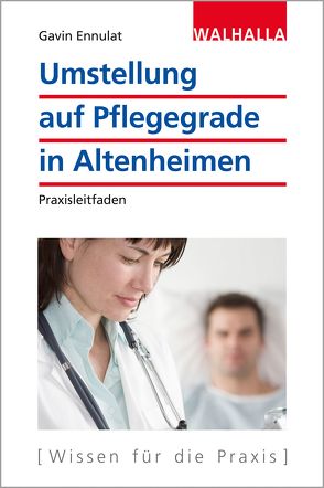 Umstellung auf Pflegegrade in Altenheimen von Ennulat,  Gavin