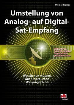 Umstellung von Analog- auf Digital-Sat-Empfang von Riegler,  Thomas