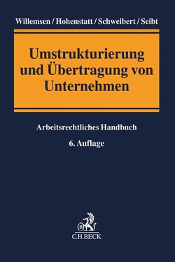 Umstrukturierung und Übertragung von Unternehmen von Derksen,  Nils, Döring,  René, Granetzny,  Thomas, Hohenstatt,  Klaus-Stefan, Müller-Bonanni,  Thomas, Schnitker,  Elmar, Schweibert,  Ulrike, Seibt,  Christoph H., Sittard,  Ulrich, Willemsen,  Heinz Josef