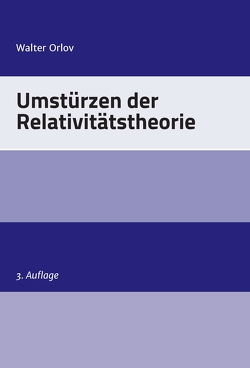 Umstürzen der Relativitätstheorie von Orlov,  Walter