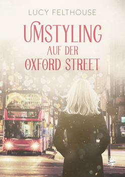 Umstyling auf der Oxford Street von Felthouse,  Lucy, Klassen,  Melanie