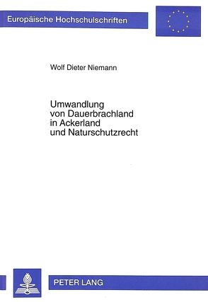 Umwandlung von Dauerbrachland in Ackerland und Naturschutzrecht von Niemann,  Wolf Dieter