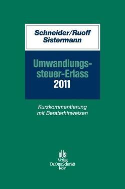 Umwandlungssteuer-Erlass 2011 von Beutel,  David, Blaas,  Ulrich, Brinkmann,  Jan, Fischer,  Benno, Maier,  Anette, Rode,  Oliver, Roderburg,  Georg, Ruoff,  Christian, Schäfer,  Wilfried, Schiessl,  Martin, Schneider,  Norbert, Schulz,  Markus, Schwahn,  Alexander, Sistermann,  Christian, Teufel,  Tobias