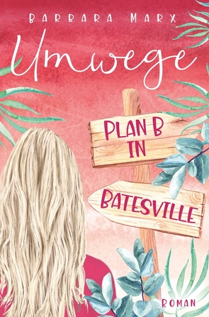 Umwege – Plan B in Batesville von Marx,  Barbara