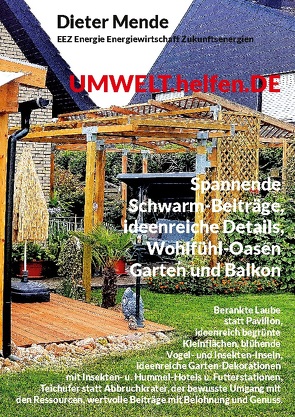 UMWELT.helfen.DE, spannende Schwarm-Beiträge, ideenreiche Details, Wohlfühl-Oasen Garten und Balkon von Mende,  Dieter