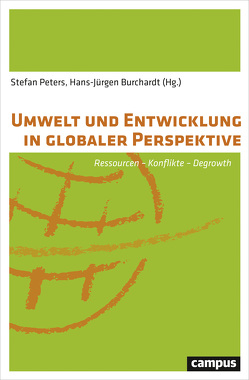 Umwelt und Entwicklung in globaler Perspektive von Burchardt,  Hans-Jürgen, Córtez,  David, Demaria,  Frederico, Dietz,  Kristina, Engels,  Bettina, Martínez-Alier,  Joan, Peters,  Stefan, Pye,  Oliver, Schneider,  Francois, Sekulova,  Filka, Ulbrich,  Nina, Watts,  Michael