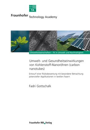 Umwelt- und Gesundheitseinwirkungen von Kohlenstoff-Nanoröhren (carbon nanotubes). von Gottschalk,  Fadri