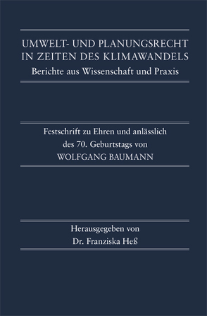 Umwelt- und Planungsrecht in Zeiten des Klimawandels. Berichte aus Wissenschaft und Praxis von Heß,  Franziska