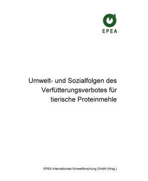 Umwelt- und Sozialfolgen des Verfütterungsverbotes für tierische Proteinmehle von Braungart,  M, Eickhoff,  U, Parusel,  D, Soth,  J