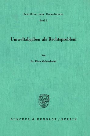 Umweltabgaben als Rechtsproblem. von Meßerschmidt,  Klaus