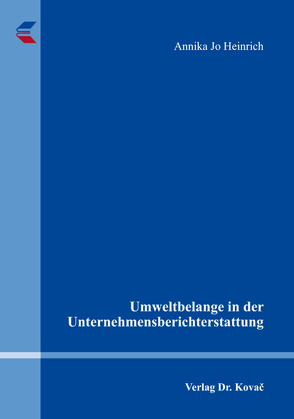 Umweltbelange in der Unternehmensberichterstattung von Heinrich,  Annika Jo