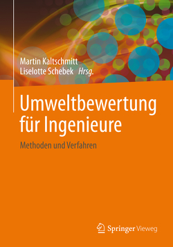 Umweltbewertung für Ingenieure von Kaltschmitt,  Martin, Schebek,  Liselotte