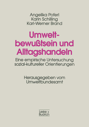 Umweltbewußtsein und Alltagshandeln von Brand,  Karl-Werner, Poferl,  Angelika, Schilling,  Karin