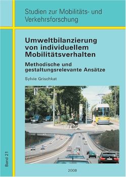 Umweltbilanzierung von individuellem Mobilitätsverhalten von Grischkat,  Sylvie