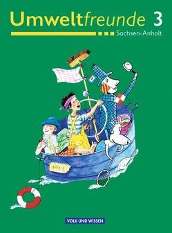 Umweltfreunde – Sachsen-Anhalt – Ausgabe 2004 / 3. Schuljahr – Schülerbuch von Chryselius,  Sandra, Dietrich,  Heike, Ehrich,  Silvia, Kloss,  Marion, Koch,  Inge, Leimbach,  Rolf, Nitschel,  Silke