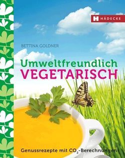 Umweltfreundlich vegetarisch von Goldner,  Bettina