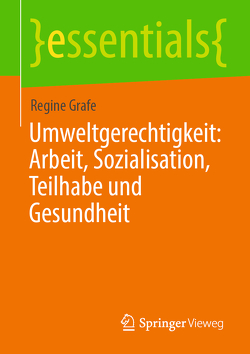 Umweltgerechtigkeit: Arbeit, Sozialisation, Teilhabe und Gesundheit von Grafe,  Regine