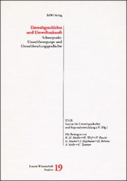 Umweltgeschichte und Umweltzukunft von Behrens,  Hermann, Hopfmann,  Jürgen, Hübler,  Karl H, Paucke,  Horst, Sohler,  Annerose, Streibel,  Günter, Tammer,  Carla, Weiss ,  H., Weiss,  Heinrich