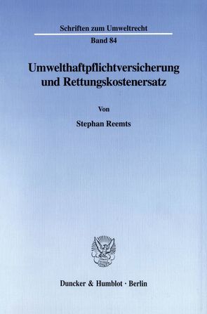 Umwelthaftpflichtversicherung und Rettungskostenersatz. von Reemts,  Stephan