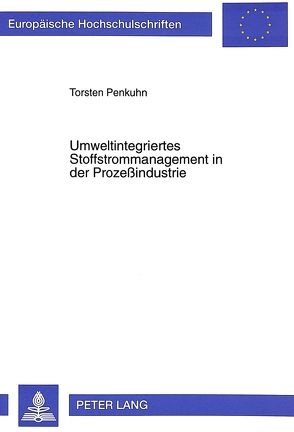 Umweltintegriertes Stoffstrommanagement in der Prozeßindustrie von Penkuhn,  Torsten