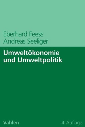 Umweltökonomie und Umweltpolitik von Feess,  Eberhard, Seeliger,  Andreas