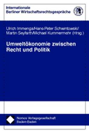 Umweltökonomie zwischen Recht und Politik von Immenga,  Ulrich, Kummermehr,  Michael, Schwintowski,  Hans-Peter, Seyfarth,  Martin