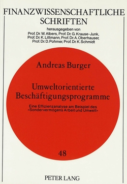 Umweltorientierte Beschäftigungsprogramme. Eine Effizienzanalyse am Beispiel des «Sondervermögens Arbeit und Umwelt» von Burger,  Andreas