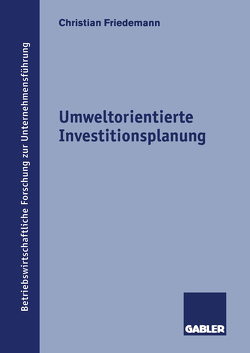 Umweltorientierte Investitionsplanung von Friedemann,  Christian