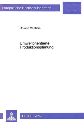 Umweltorientierte Produktionsplanung von Ventzke,  Roland