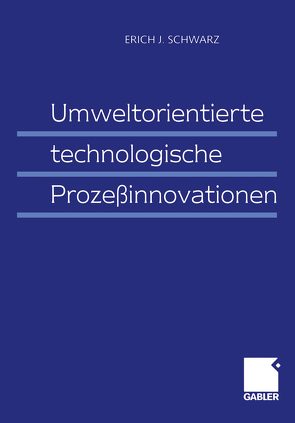 Umweltorientierte technologische Prozeßinnovationen von Schwarz,  Erich J.