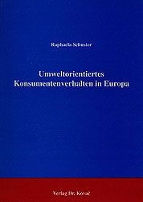 Umweltorientiertes Konsumentenverhalten in Europa von Schuster,  Raphaela