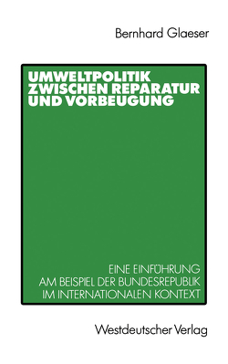 Umweltpolitik zwischen Reparatur und Vorbeugung von Glaeser,  Bernhard