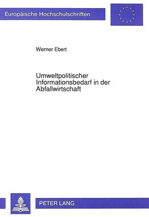 Umweltpolitischer Informationsbedarf in der Abfallwirtschaft von Ebert,  Werner