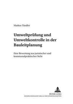 Umweltprüfung und Umweltkontrolle in der Bauleitplanung von Tändler,  Markus