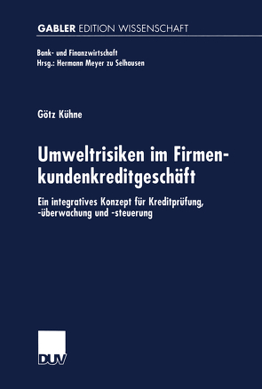 Umweltrisiken im Firmenkundenkreditgeschäft von Kühne,  Götz