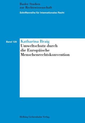 Umweltschutz durch die Europäische Menschenrechtskonvention von Braig,  Katharina