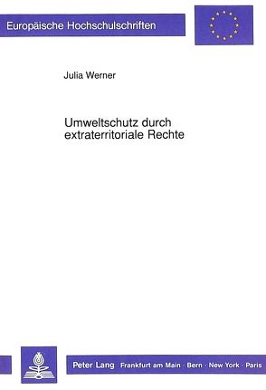 Umweltschutz durch extraterritoriale Rechte von Werner,  Julia