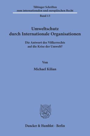 Umweltschutz durch Internationale Organisationen. von Kilian,  Michael