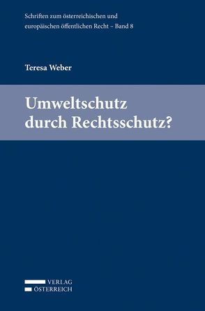 Umweltschutz durch Rechtsschutz? von Weber,  Teresa