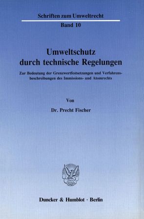 Umweltschutz durch technische Regelungen. von Fischer,  Precht