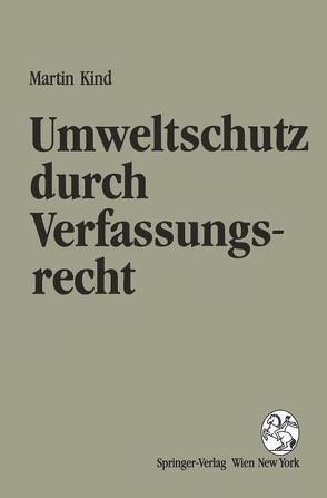 Umweltschutz durch Verfassungsrecht von Kind,  Martin