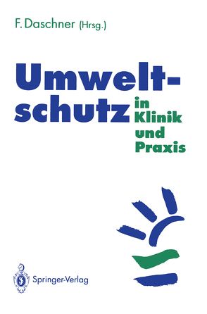 Umweltschutz in Klinik und Praxis von Daschner,  Franz