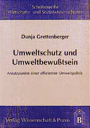 Umweltschutz und Umweltbewusstsein. von Grettenberger,  Dunja