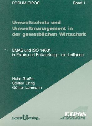 Umweltschutz und Umweltmanagement in der gewerblichen Wirtschaft von Ehrig,  Steffen, Grosse,  Holm, Lehmann,  Günter