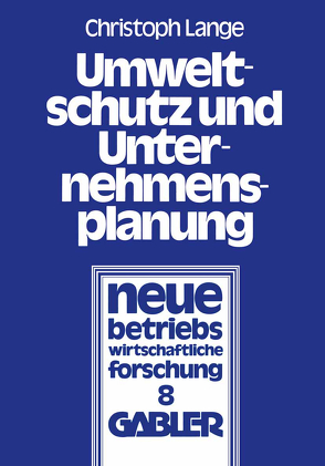 Umweltschutz und Unternehmensplanung von Lange,  Christoph