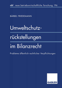 Umweltschutzrückstellungen im Bilanzrecht von Friedemann,  Bärbel