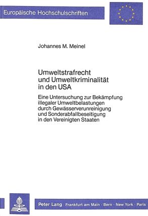 Umweltstrafrecht und Umweltkriminalität in den USA von Meinel,  Johannes M.