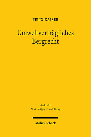 Umweltverträgliches Bergrecht von Kaiser,  Felix