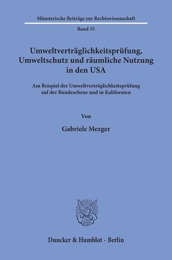 Umweltverträglichkeitsprüfung, Umweltschutz und räumliche Nutzung in den USA. von Mezger,  Gabriele